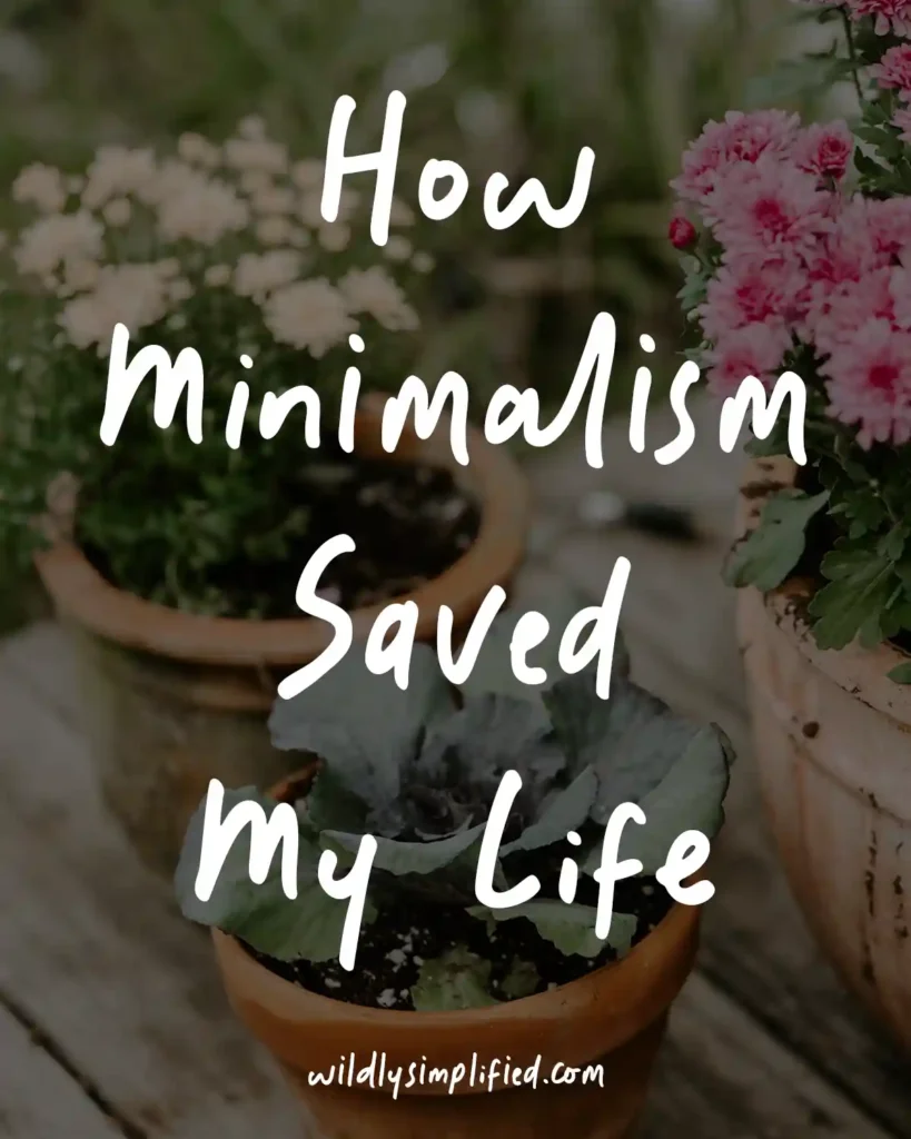 A porch with flowers in the background with the text "how minimalism saved my life" overlayed